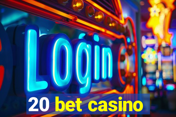 20 bet casino